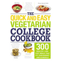 The Quick and Easy Vegetarian College Cookbook: 300 Healthy, Low-Cost Meals That Fit Your Budget and Schedule - Paperback