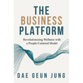 The Business Platform: Revolutionizing Wellness with a People-Centered Model - Paperback