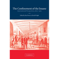 The Confinement of the Insane: International Perspectives, 1800 1965 - Paperback