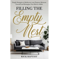 Filling the Empty Nest: Simple Strategies to Rediscover Your Purpose, Reinvent Yourself, and Reimagine Your Kids as Adults - Paperback