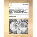 Three Essays: On Picturesque Beauty; On Picturesque Travel; And on Sketching Landscape: To Which Is Added a Poem, on Landscape Paint - Paperback