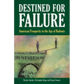 Destined for Failure: American Prosperity in the Age of Bailouts - Hardcover
