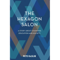 The Hexagon Salon: A Story About Changing Education and Society - Paperback