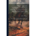 Trial of the Conspirators for the Assassination of President Lincoln: Argument of John A. Bingham in Reply to the Arguments of the Several Counsel for - Hardcover