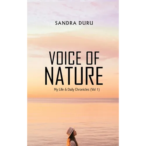 Voice of Nature: My Life & Daily Chronicles (Vol 1) - Hardcover
