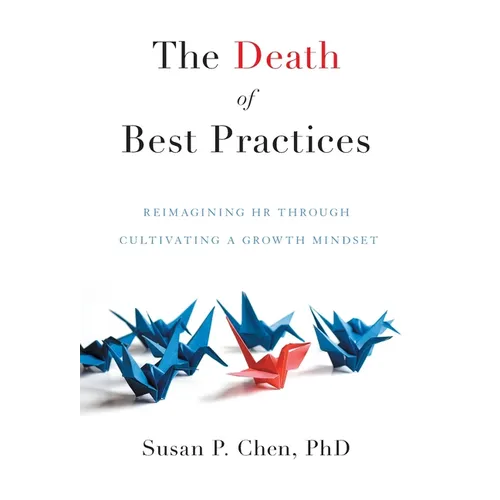 The Death of Best Practices: Reimagining HR through Cultivating a Growth Mindset - Hardcover