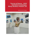 The Art of Dance - 2023 Exhibition Catalogue, Birley Studios, Preston, UK - Paperback