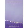 The Way of the Practical Mystic: The Hamblin Spiritual Course - Paperback