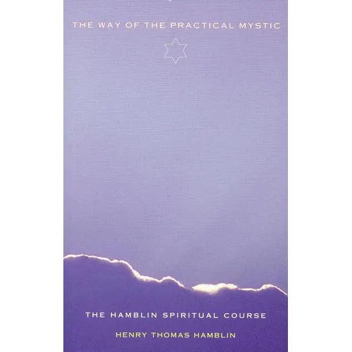 The Way of the Practical Mystic: The Hamblin Spiritual Course - Paperback