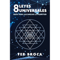 8 Leyes Universales: Guía Para Alcanzar La Plenitud - Paperback