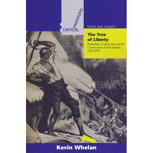 Tree of Liberty: Radicalism, Catholicism, and the Construction of Irish Identity, 1760-1830 - Paperback