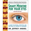 Smart Medicine for Your Eyes: A Guide to Natural, Effective, and Safe Relief of Common Eye Disorders - Paperback