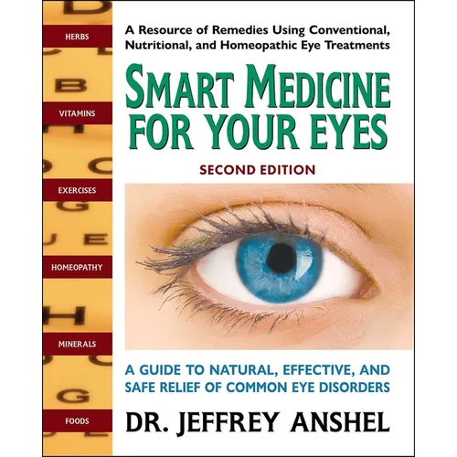 Smart Medicine for Your Eyes: A Guide to Natural, Effective, and Safe Relief of Common Eye Disorders - Paperback