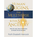 Human Origins, The Multiverse & Our Star Ancestry - Paperback