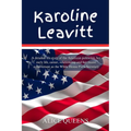 Karoline Leavitt: A detailed life story of the American politician, her early life, career, relationship and her recent achievement as t - Paperback