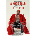 A Hood Tale: Beyond B.E.T. With Big Fifty - Paperback