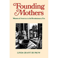 Founding Mothers: Women of America in the Revolutionary Era - Paperback