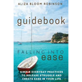 Falling Into Ease Guidebook: Simple Everyday Practices to Release Suffering and Create Ease In Your Life. - Paperback