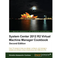 System Center 2012 R2 Virtual Machine Manager Cookbook (Update) - Paperback