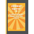 Conway Twitty: A Life of Country, Blues, Love and Legacy - Paperback