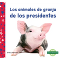 Los Animales de Granja de Los Presidentes (Farm Animals of Presidents) - Library Binding