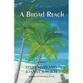 A Broad Reach: From the Pacific Northwest to the Caribbean Sea... - Paperback