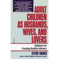 Adult Children as Husbands, Wives, and Lovers: Solutions for Creating Healthy Intimacy - Paperback