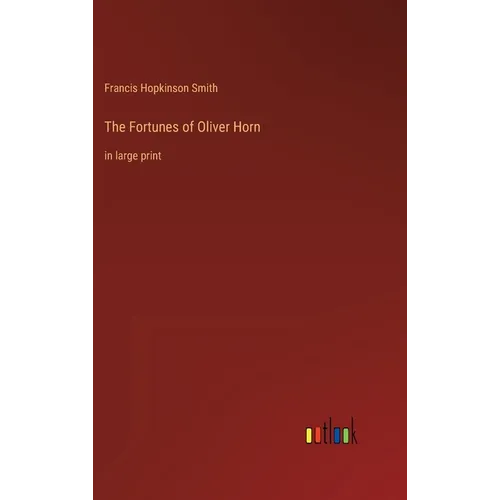 The Fortunes of Oliver Horn: in large print - Hardcover