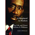A Shepherd in Harlem: The Life and Times of Ezra N. Williams - Hardcover