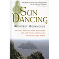 Sun Dancing: Life in a Medieval Irish Monastery and How Celtic Spirituality Influenced the World - Paperback