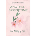 Another Springtime, The Poetry of Life - Paperback