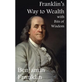 Franklin's Way to Wealth, with Selected Bits of Wisdom - Paperback