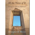All the Noise of It: Living in a Tuscan Hilltown - Hardcover