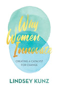 Why Women Innovate: Creating a Catalyst for Change - Hardcover