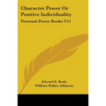 Character Power Or Positive Individuality: Personal Power Books V11 - Paperback