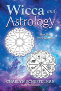 Wicca and Astrology: How They Work Together - Paperback