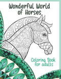 Wonderful World of Horses - Coloring Book for adults - Paperback