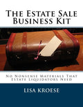 The Estate Sale Business Kit: No Nonsense Materials That Estate Liquidators Need - Paperback