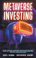 Metaverse Investing: The Step-By-Step Guide to Understand Metaverse World and Business, Virtual Land, DeFi, NFT, Crypto Art, Blockchain Gam - Paperback