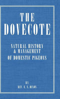 The Dovecote - Natural History & Management of Domestic Pigeons - Hardcover