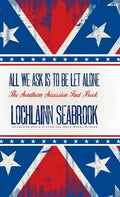 All We Ask is to be Let Alone: The Southern Secession Fact Book - Hardcover