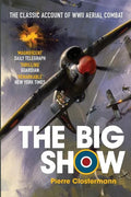 The Big Show: The Classic Account of WWII Aerial Combat - Paperback