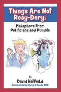 Things Are Not Rosy-Dory: Malaphors From Politicians and Pundits - Paperback