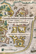Canada Before Confederation: Maps at the Exhibition - Paperback