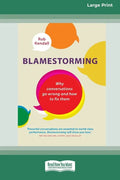 Blamestorming: Why Conversations Go Wrong and How to Fix Them [Standard Large Print 16 Pt Edition] - Paperback