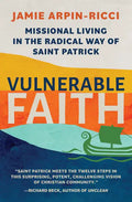 Vulnerable Faith: Missional Living in the Radical Way of St. Patrick - Paperback