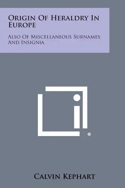 Origin Of Heraldry In Europe: Also Of Miscellaneous Surnames And Insignia - Paperback