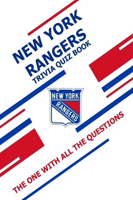 New York Rangers Trivia Quiz Book: The One With All The Questions - Paperback
