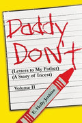 Daddy Don't Letters to My Father: (A Story of Incest) Volume II - Paperback