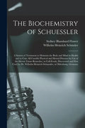The Biochemistry of Schuessler; a System of Treatment to Maintain the Body and Mind in Health and to Cure All Curable Physical and Mental Diseases by - Paperback